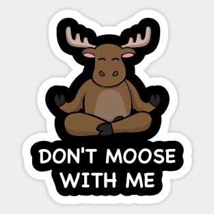 Don't Moose With Me Moose Outdoors Sticker